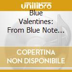 Blue Valentines: From Blue Note With Love / Various cd