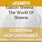 Easton Sheena - The World Of Sheena cd