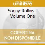 Sonny Rollins - Volume One cd musicale di ROLLINS SONNY