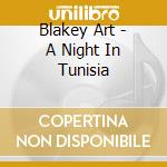 Blakey Art - A Night In Tunisia cd musicale di BLAKEY ART & THE JAZZ MESSENG.
