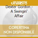 Dexter Gordon - A Swingin' Affair cd musicale di GORDON DEXTER