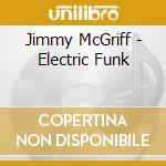 Jimmy McGriff - Electric Funk cd musicale di Jimmy McGriff