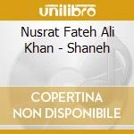 Nusrat Fateh Ali Khan - Shaneh cd