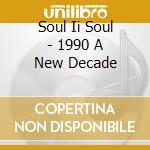 Soul Ii Soul - 1990 A New Decade cd
