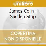 James Colin - Sudden Stop cd