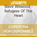 Steve Winwood - Refugees Of The Heart cd musicale di WINWOOD STEVE