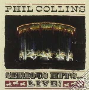 Phil Collins - Serious Hits ... Live cd musicale di Phil Collins