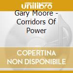 Gary Moore - Corridors Of Power cd