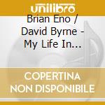 Brian Eno / David Byrne - My Life In The Bush Of Ghosts cd musicale di ENO BRIAN