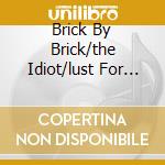 Brick By Brick/the Idiot/lust For Li cd
