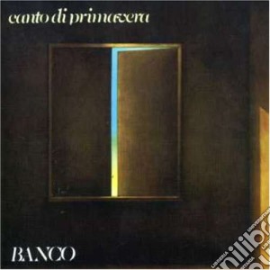 Banco Del Mutuo Soccorso - Canto De Primavera cd musicale di BANCO