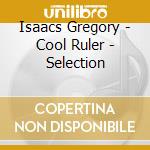Isaacs Gregory - Cool Ruler - Selection cd musicale di ISAACS GREGORY
