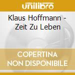 Klaus Hoffmann - Zeit Zu Leben cd musicale di Klaus Hoffmann