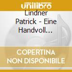 Lindner Patrick - Eine Handvoll Herzlichkeit cd musicale di Lindner Patrick