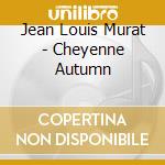 Jean Louis Murat - Cheyenne Autumn cd