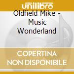 Oldfield Mike - Music Wonderland cd