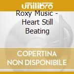 Roxy Music - Heart Still Beating cd