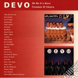 Devo - Oh No It's Devo / Freedom Of Choice cd musicale di DEVO