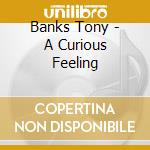 Banks Tony - A Curious Feeling cd musicale di TONY BANKS