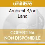 Ambient 4/on Land cd