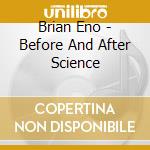 Brian Eno - Before And After Science cd musicale di Brian Eno