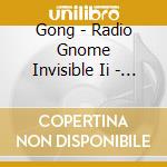 Gong - Radio Gnome Invisible Ii - Ang cd musicale di GONG