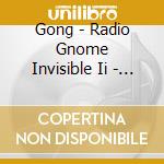 Gong - Radio Gnome Invisible Ii - Ang cd