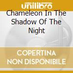 Chameleon In The Shadow Of The Night cd