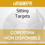Sitting Targets cd