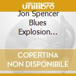 Jon Spencer Blues Explosion (The) - Blues Explosion cd