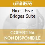 Nice - Five Bridges Suite cd