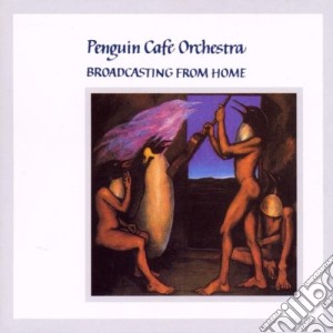 Penguin Cafe Orchestra - Broadcasting From Home cd musicale di PENGUIN CAFE' ORCHESTRA