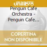 Penguin Cafe Orchestra - Penguin Cafe Orchestra cd