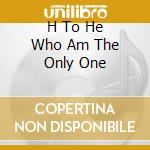 H To He Who Am The Only One cd