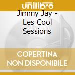 Jimmy Jay - Les Cool Sessions cd