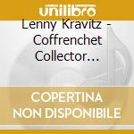 Lenny Kravitz - Coffrenchet Collector (French Import) cd musicale di Lenny Kravitz