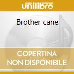 Brother cane cd