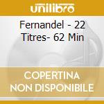 Fernandel - 22 Titres- 62 Min cd