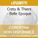 Cretu & Thiers - Belle Epoque