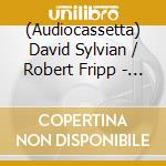 (Audiocassetta) David Sylvian / Robert Fripp - The First Day cd