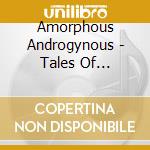 Amorphous Androgynous - Tales Of Ephidrina cd musicale di Androgynous Amorphus