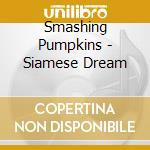 Smashing Pumpkins - Siamese Dream cd musicale di Smashing Pumpkins