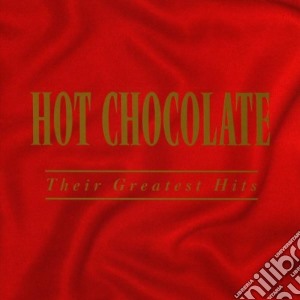 Hot Chocolate - Their Greatest Hits cd musicale di HOT CHOCOLATE
