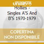 Hollies - Singles A'S And B'S 1970-1979 cd musicale di Hollies
