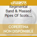 Regimental Band & Massed Pipes Of Scots Guards - Scots Guards On Parade cd