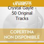 Crystal Gayle - 50 Original Tracks cd musicale di Crystal Gayle