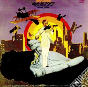 Jean-Luc Ponty - King Kong: Jean-Luc Ponty Plays The Music Of Frank Zappa cd musicale di PONTY JEAN-LUC