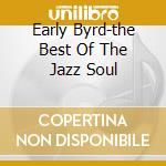 Early Byrd-the Best Of The Jazz Soul cd
