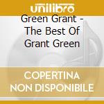 Green Grant - The Best Of Grant Green cd