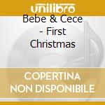 Bebe & Cece - First Christmas cd musicale di Bebe & Cece